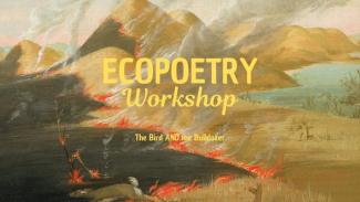 A painting of a wildfire with deer running away and the words "Ecopoetry Workshop" written over