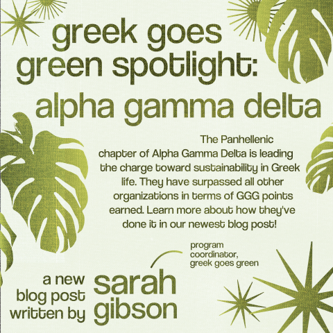 a light green image with darker green leaves and decorations. in dark green text it reads "Greek Goes Green Spotlight: Alpha Gamma Delta" and at the bottom it reads "A new blog post written by Sarah Gibson"
